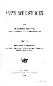 Cover of: Assyrische Studien: Heft I: Assyrische Thiernamen, mit vielen Excursen und ...