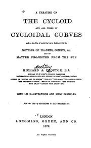 Cover of: A Treatise on the Cycloid and All Forms of Cycloidal Curves, and on the Use of Such Curves in ... by Richard A. Proctor