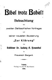 Cover of: Bibel trotz Babel!: Beleuchtung des zweiten Delitzsch'schen Vortrages seiner neuesten Aeusserung ... by Ludwig A. Rosenthal