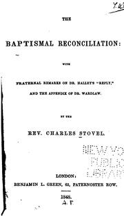 Cover of: The Baptismal Reconciliation: With Fraternal Remarks on Dr. Halley's "Reply" and the Appendix of ...