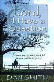 Cover of: Lord I Have a Question: Everything You Ever Wanted to Ask God but Were Afraid to Say Out Loud