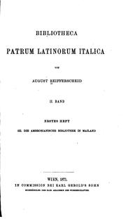 Bibliotheca patrum Latinorum Italica: Bd. 1, Heft 2 : Die römischen Bibliotheken 1 by August Reifferscheid