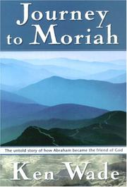 Cover of: Journey to Moriah | Kenneth R. Wade