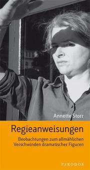 Cover of: Regieanweisungen by Annette Storr