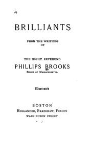 Cover of: Brilliants: From the Writings of The Right Reverend Phillips Brooks, Bishop of Massachusetts by Phillips Brooks