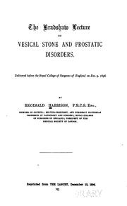 Cover of: The Bradshaw lecture on vesical stone and prostatic disorders: Delivered Before the Royal ...