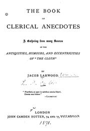 Cover of: The Book of Clerical Anecdotes: A Gathering from Many Sources of the Antiquities, Humours, and ...