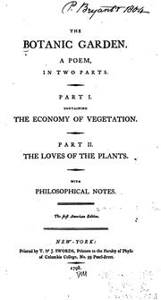 Cover of: The Botanic Garden.: A Poem, in Two Parts. Part I. Containing The Economy of Vegetation. Part II ...