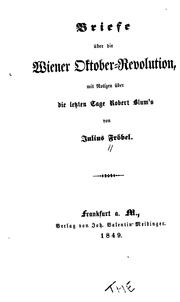 Cover of: Briefe über die Wiener Oktober-revolution: Mit Notizen über die letzten Tage Robert Blum's
