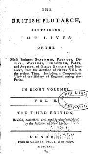 Cover of: The British Plutarch: Containing the Lives of the Most Eminent Statesmen, Patriots, Divines ... by Thomas Mortimer