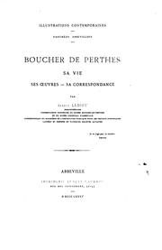 Cover of: Boucher de Perthes; sa vie, ses œuvres, sa correspondance. (Illustr. contemp.).