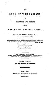 Cover of: The Book of the Indians; Or, Biography and History of the Indians of North ... by Samuel G. Drake, Samuel G. Drake, Samuel Gardner Drake, Samuel G. Drake