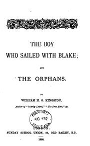 Cover of: The boy who sailed with Blake; and The orphans by William Henry Giles Kingston, William Henry Giles Kingston