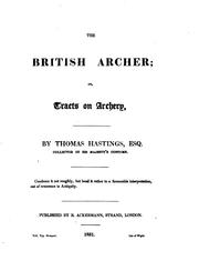 Cover of: The British archer; or, Tracts on archery by Thomas Hastings