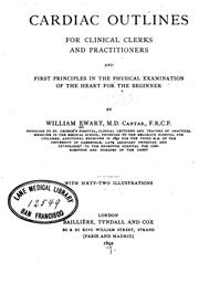 Cardiac Outlines for Clinical Clerks and Practitioners and First Principles in the Physical .. by William Ewart
