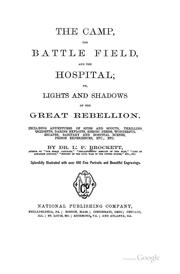Cover of: The Camp, the Battle Field, and the Hospital: the battle field, and the hospital; or, Lights and ...