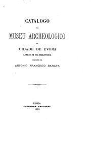 Cover of: Catalogo do museu archeologico da cidade de Evora: annexo de sua bibliotheca