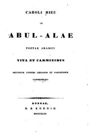 Cover of: Caroli Rieu De Abul-Alae poetae arabici vita et carminibus secundum codices ...