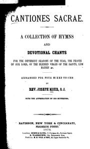 Cover of: Cantiones sacrae: a collection of hymns and devotional chants for the different seasons of the ... by Joseph Mohr