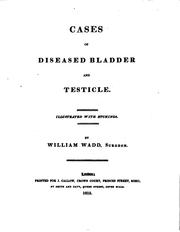 Cases of diseased bladder and testicle by William Wadd