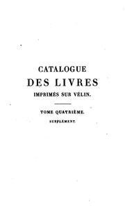 Cover of: Catalogue de livres imprimés sur vélin: qui se trouvent dans des bibliothèques tant publiques ...