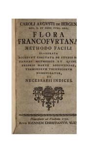 Cover of: Caroli Augusti de Bergen Flora Francofurtana: methodo facili elaborata : accedunt cogitata de ...