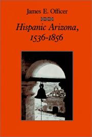 Cover of: Hispanic Arizona, 1536-1856 by James E. Officer, James E. Officer