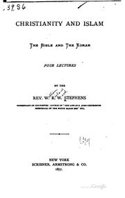 Cover of: Christianity and Islam, the Bible and the Koran: Four Lectures by W. R. W. Stephens