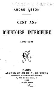 Cover of: Cent ans d'histoire intérieure, 1789-1895