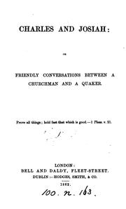 Cover of: Charles and Josiah: or, Friendly conversations between a churchman and a Quaker [signed W.H.H.].