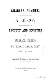 Cover of: Charles Sumner: A Eulogy Delivered from the Faculty and Societies of Kalamazoo College, by Charles Sedgwick May