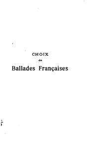 Cover of: Choix de Ballades françaises: hymnes, chansons, lieds, élégies, poèmes ...