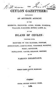 Cover of: The Ceylon Gazetteer: Containing an Accurate Account of the Districts, Provinces, Cities, Towns ... by Simon Casie Chitty