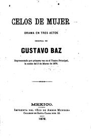 Cover of: Celos de mujer: Drama en tres actos. Representado por primera vez en el teatro principal, la ...