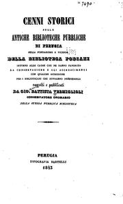 Cenni storici sulle antiche biblioteche pubbliche di Perugia sulla fondazione e vicende della .. by Giovanni Battista Vermiglioli