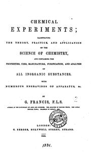 Cover of: Chemical experiments: illustrating the theory, practice, and application of the science of ...
