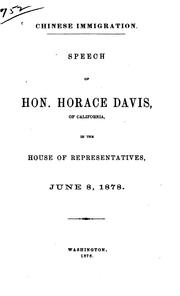 Cover of: Chinese Immigration: Speech of Hon. Horace Davis, of California, in the House of Representatives ...