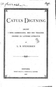 Cover of: Catul's digtning: oplyst i dens sammenhaeng med den tidligere graeske og latinske literatur ... by Laurentius Borchsenius Stenersen
