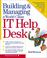 Cover of: Building & managing a world class IT help desk