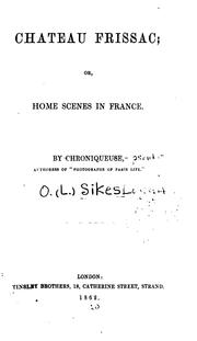 Cover of: Chateau Frissac, Or, Home Scenes in France