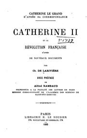 Cover of: Catherine le Grand d'après sa correspondance: Catherine II et la révolution française d'après de ...