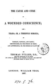 Cover of: The cause and cure of a wounded conscience; also Triana; or, A threefold romanza, of Mariana ...