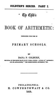 Cover of: The Child's Book of Arithmetic, Designed for Use in Primary Schools