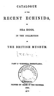 Cover of: Catalogue of the Recent Echinida, Or Sea Eggs: In the Collection of the British Museum. Part I ...