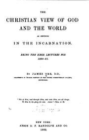 Cover of: The Christian View of God and the World as Centring in the Incarnation ... | James Orr