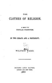 Cover of: The Clothes of Religion: A Reply to Popular Positivism. In Two Essays and a ...