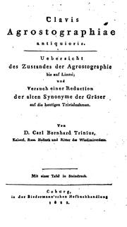 Cover of: Clavis Agrostographiae Antiquioris: Uebersicht des Zustandes der Agrostographie bis auf Linné ... by Karl Bernhard Trinius