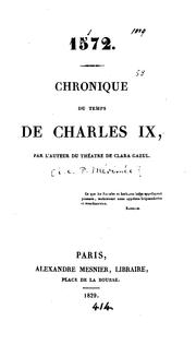 Cover of: 1572. Chronique du temps de Charles ix, par l'auteur du 'Théâtre de Clara Gazul'. by Prosper Mérimée