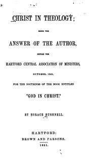 Cover of: Christ in Theology: Being the Answer of the Author, Before the Hartford Central Association of ...