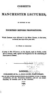 Cover of: Cobbett's Manchester Lectures, in Support of His Fourteen Reform Propositions: Which Lectures ...